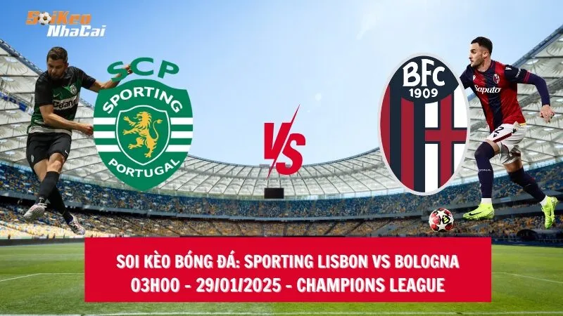 Soi kèo nhà cái Sporting Lisbon vs Bologna - 03h00 - 30/01/2025 - Champions League